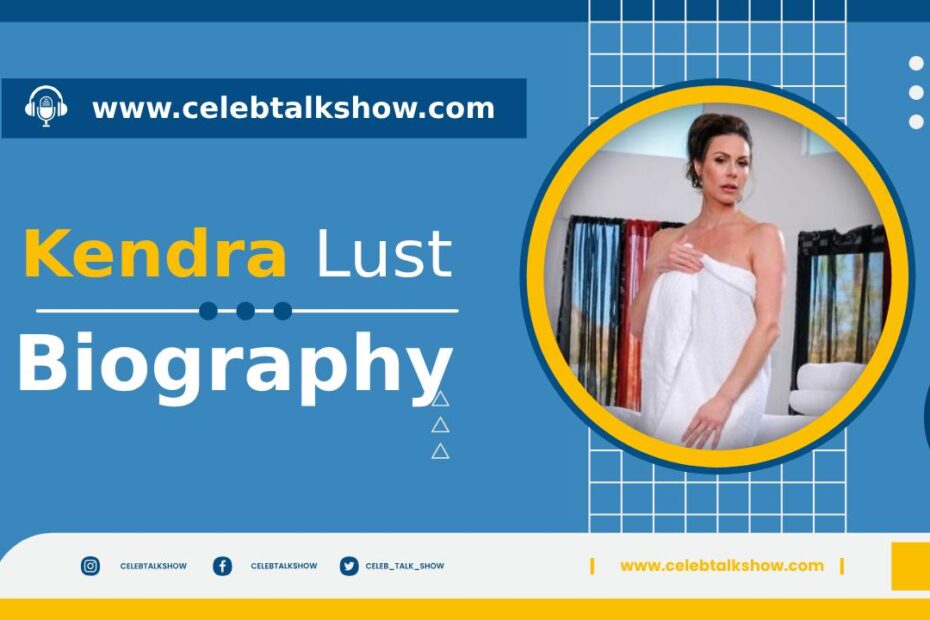 Kendra Lust Bio: Discover Her Age, Real Name, Figure Size, Career - Celeb Talk Show