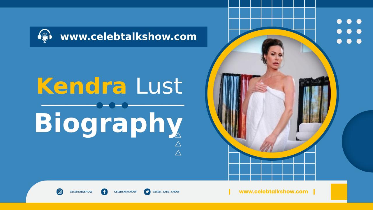 Kendra Lust Bio: Discover Her Age, Real Name, Figure Size, Career - Celeb Talk Show