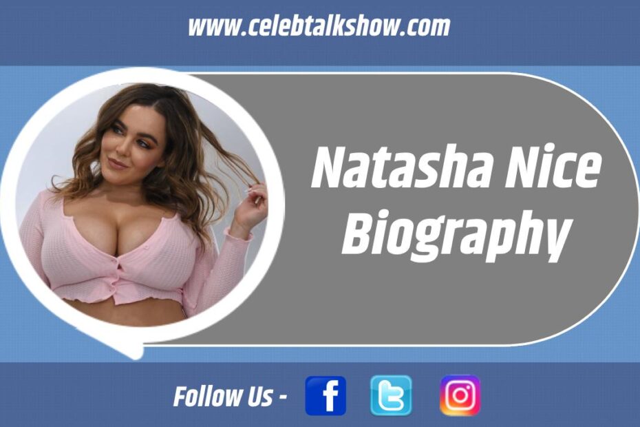 Natasha Nice Biography, Age, Body Measurements, Net Worth, Career -Celeb Talk Show