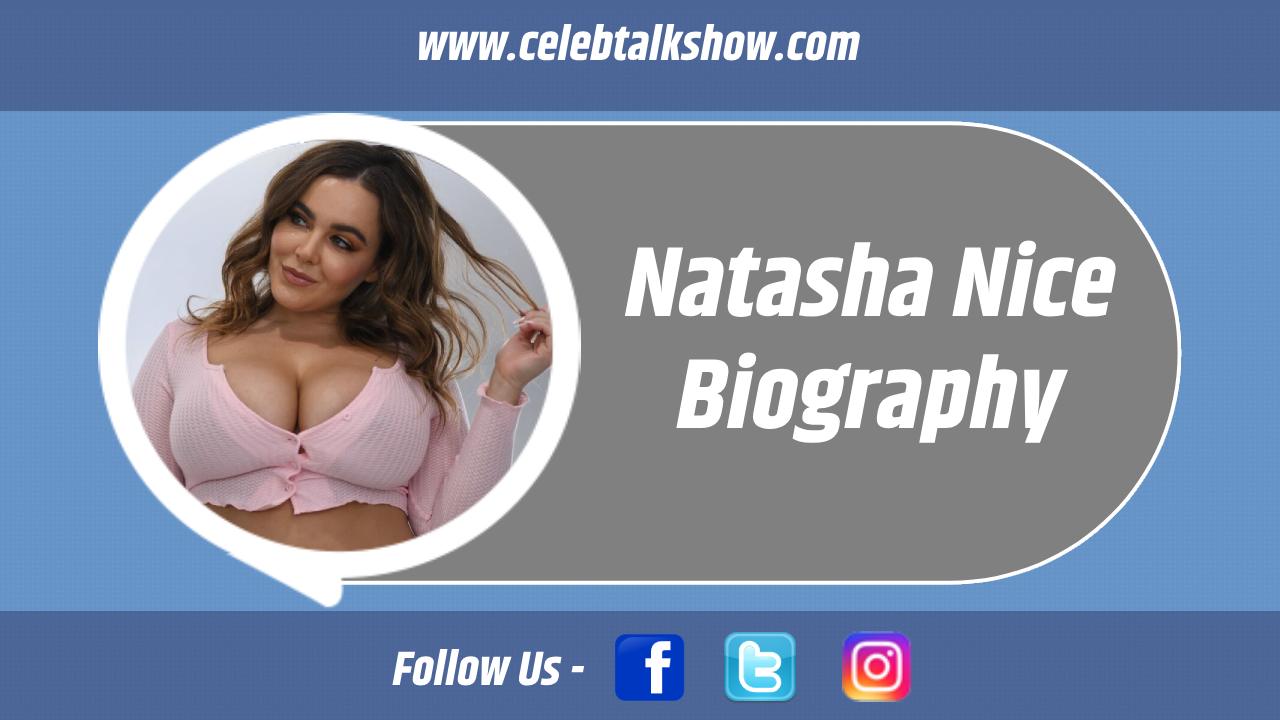 Natasha Nice Biography, Age, Body Measurements, Net Worth, Career -Celeb Talk Show