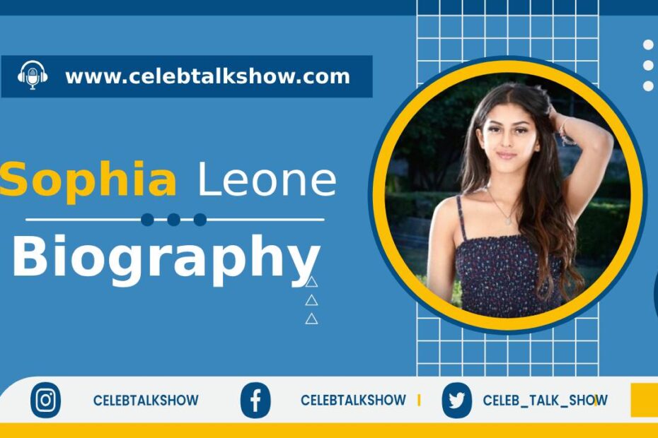Sophia Leone Biography - Explore Her Age, Height, Career, Figure Size -Celeb Talk Show