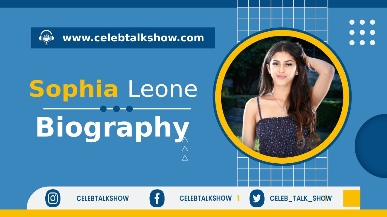 Sophia Leone Biography - Explore Her Age, Height, Career, Figure Size -Celeb Talk Show