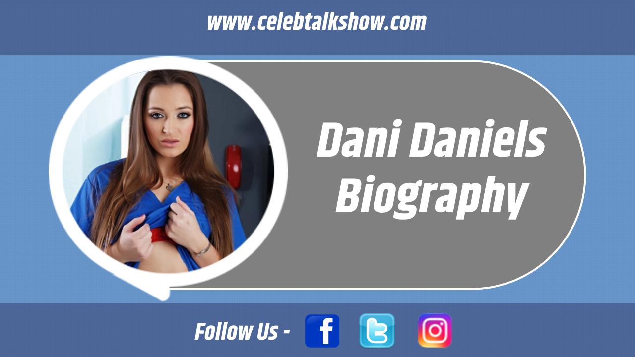 Untold Truth of Dani Daniels: Biography, Age, Early Life, Career, Net Worth - Celeb Talk Show