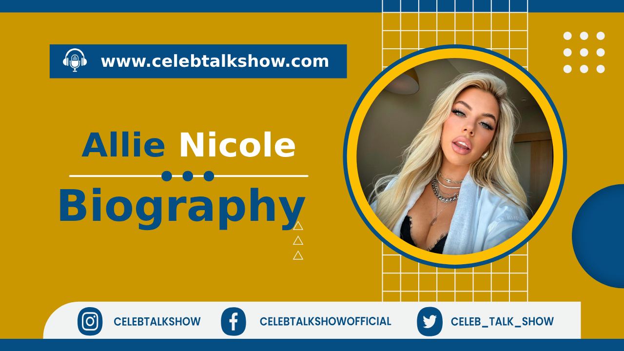 Allie Nicole Rising Starlet Biography, Age, Dubut, Career, Net Worth, Photos - Celeb Talk Show
