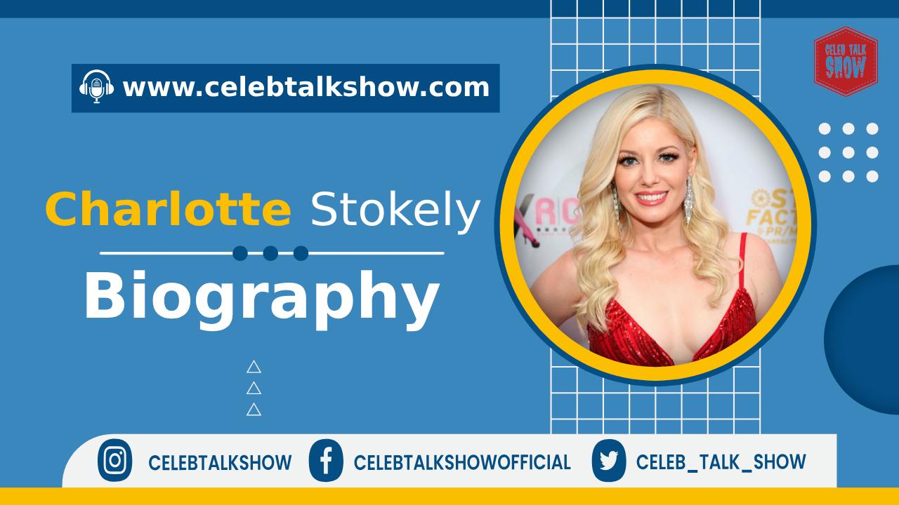 Charlotte Stokely Biography, Age, Early Life, Figure, Career, Boyfriends, Photos - Celeb Talk Show