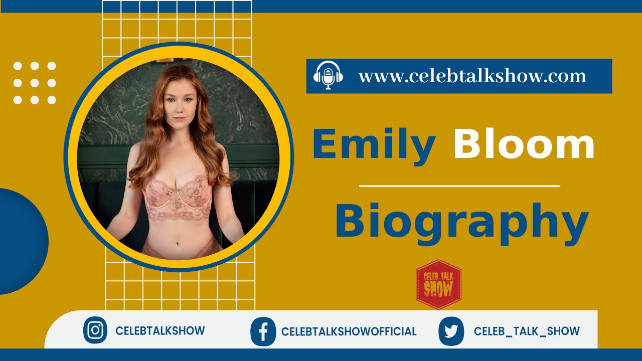 Untold Truth of Emily Bloom - Know Her Real name, Height, Figure, Career, Facts - Celeb Talk Show