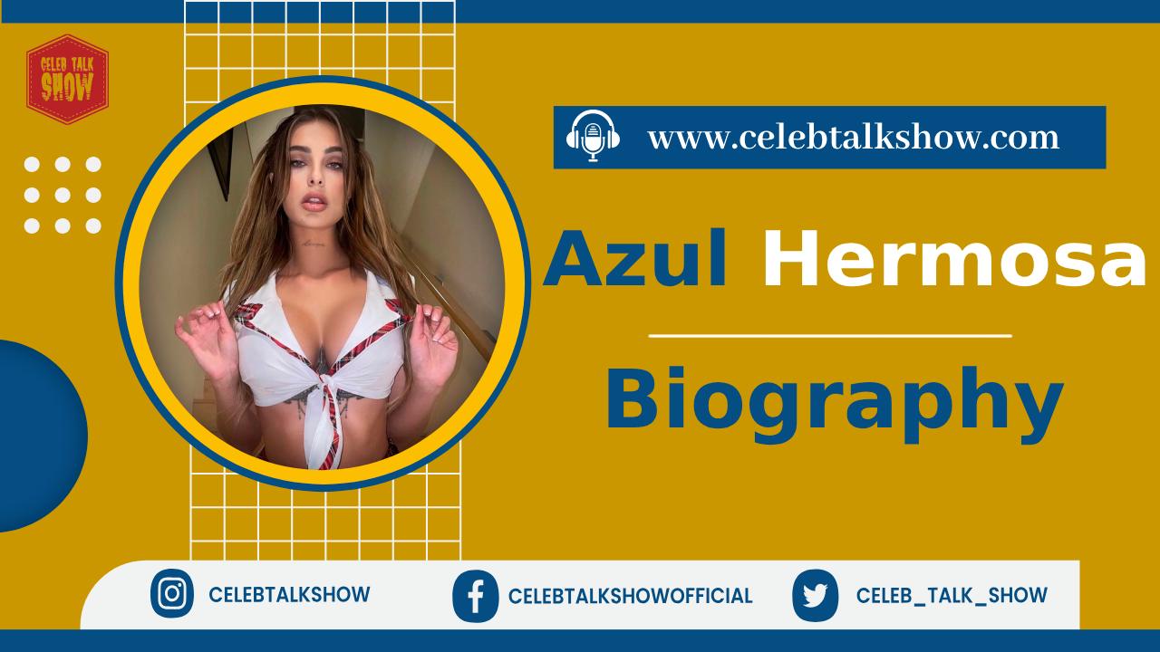 Azul Hermosa Wiki Bio - Unveiling Age, Real Name, Height, Career, Net Worth - Celeb Talk Show