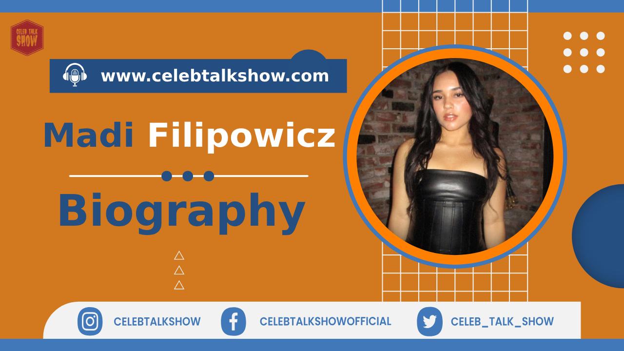 Madi Filipowicz Biography, Age, Real Name, Height, Figure, Boyfriend, Career - Celeb Talk Show