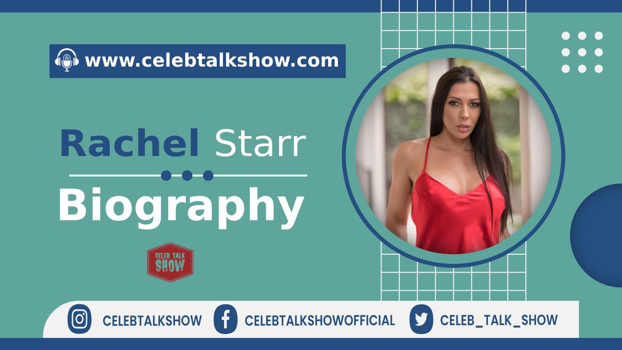 Rachel Starr Biography -Explore Real Name, Height, Figure Size, Career, Awards, Boyfriends - Celeb Talk Show